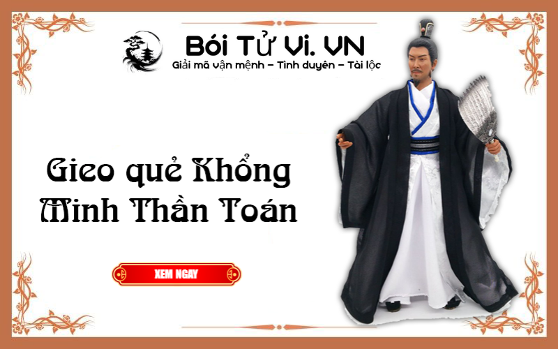 Gieo quẻ Khổng Minh Thần Toán linh ứng chuẩn xác nhất