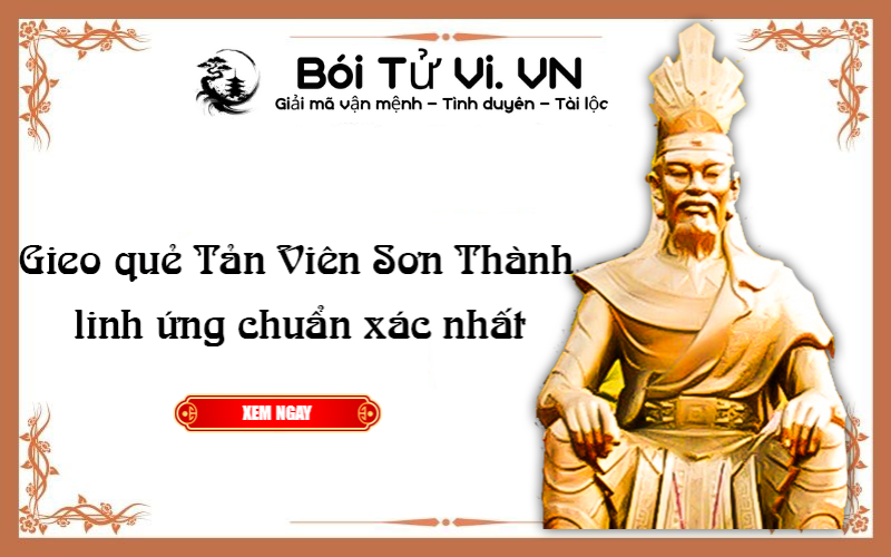 Gieo quẻ TẢN VIÊN SƠN THÁNH linh ứng chuẩn xác nhất