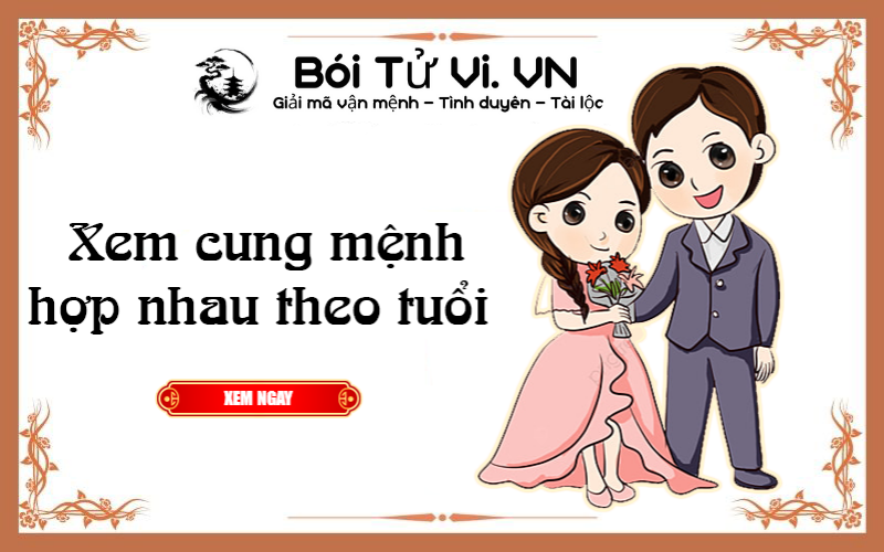Xem cung mệnh hợp nhau theo tuổi - Bói Tử Vi