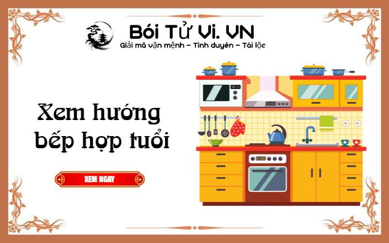 Xem hướng bếp hợp tuổi chính xác - Bói Tử Vi