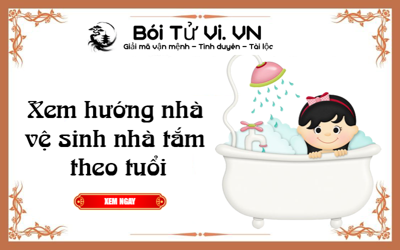 Xem hướng nhà vệ sinh nhà tắm theo tuổi 2021 - Bói Tử Vi