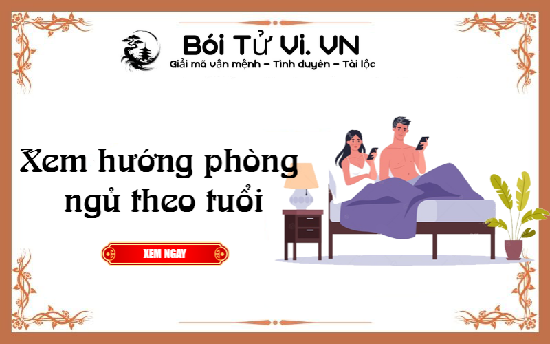Xem hướng phòng ngủ theo tuổi 2022 - Bói Tử Vi