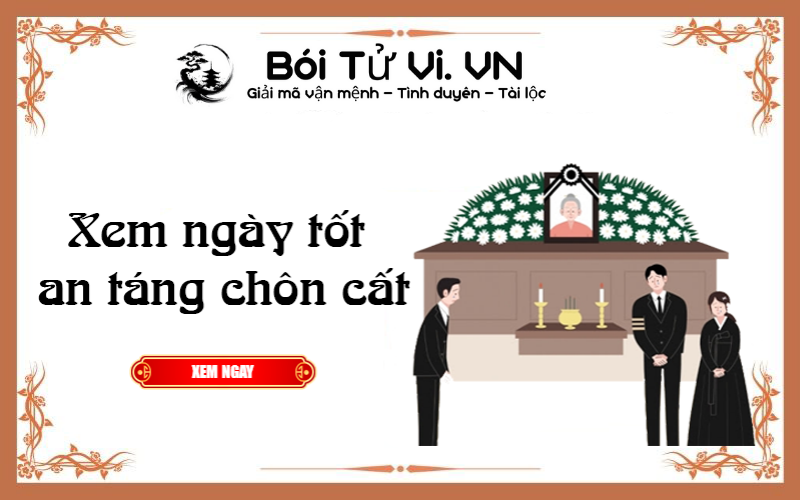Xem ngày tốt an táng chôn cất năm 2022 - Bói Tử Vi