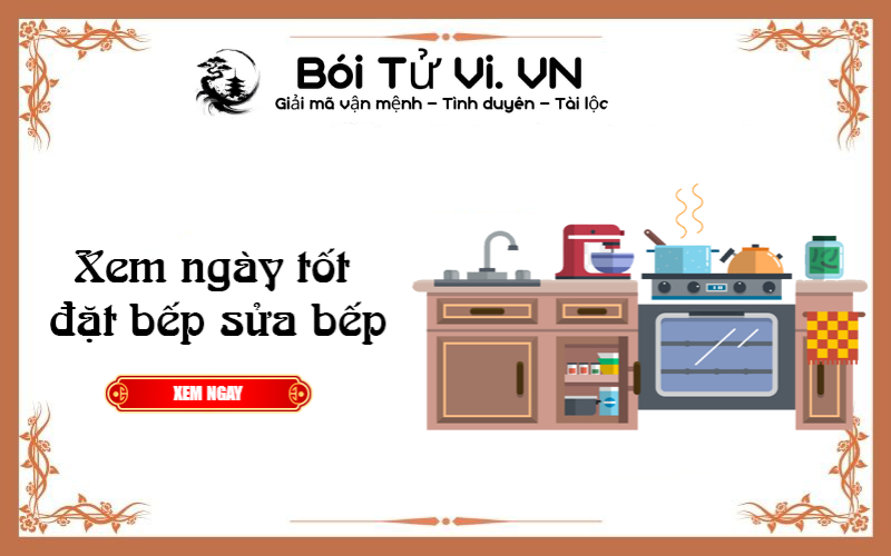 Xem ngày tốt đặt bếp sửa bếp năm 2022 - Bói Tử Vi