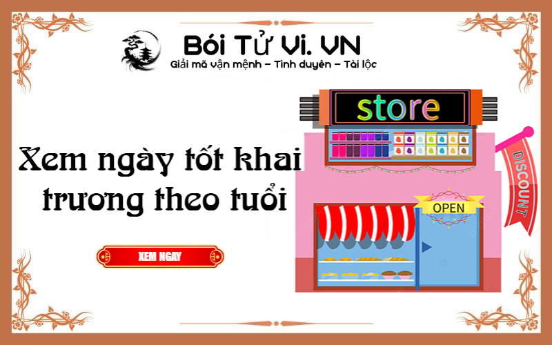 Xem ngày tốt khai trương theo tuổi năm 2022 - Bói Tử Vi