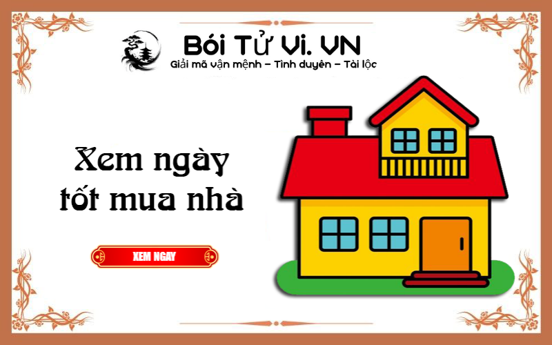 Xem ngày tốt mua nhà năm 2022 - Bói Tử Vi