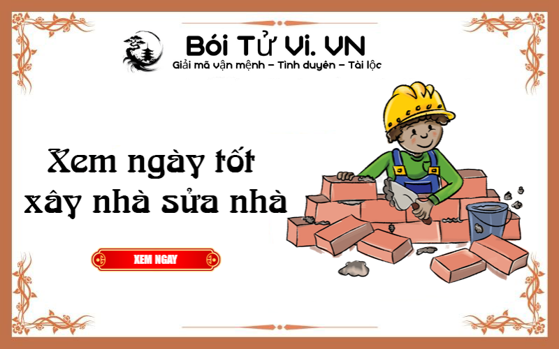 Xem ngày tốt xây nhà sửa nhà năm 2022 - Bói Tử Vi