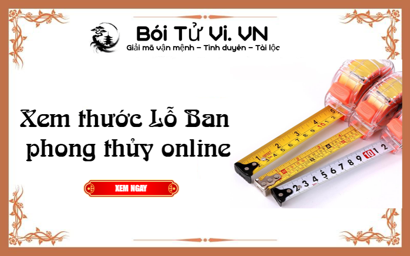 Xem thước Lỗ Ban phong thủy online 2022 - Bói Tử Vi