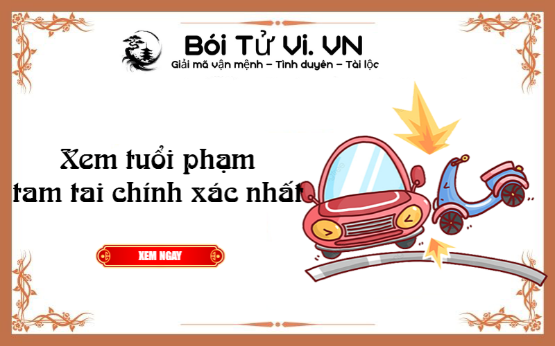Xem tuổi phạm TAM TAI chính xác nhất - Bói Tử Vi