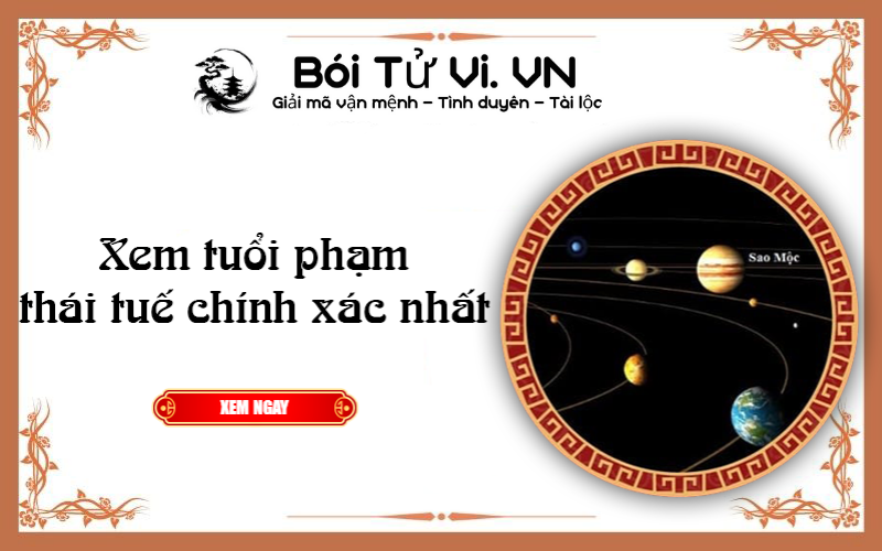 Xem tuổi phạm THÁI TUẾ chính xác nhất - Bói Tử Vi