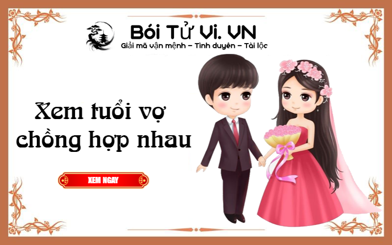 Xem tuổi vợ chồng có hợp với nhau không - Bói Tử Vi