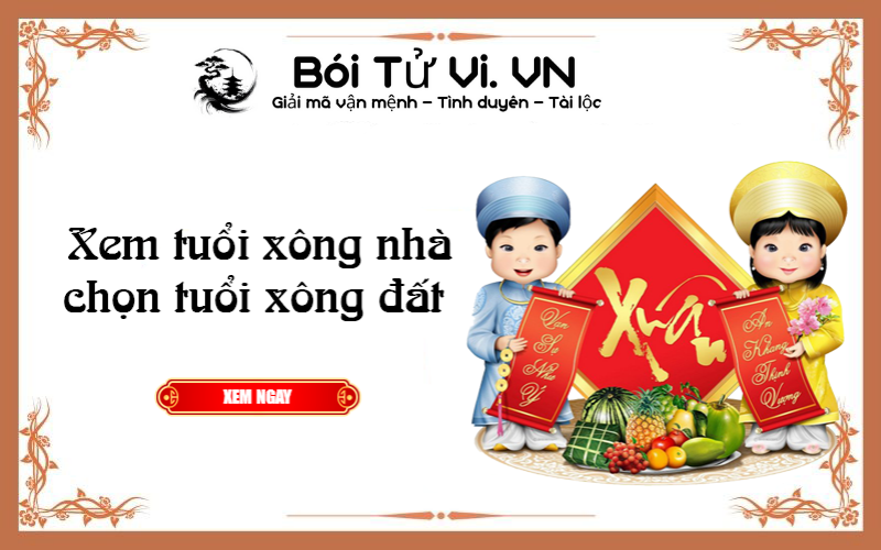 Xem tuổi xông nhà chọn tuổi xông đất - Bói Tử Vi