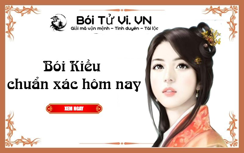 Bói Kiều chuẩn xác hôm nay - Bói Tử Vi