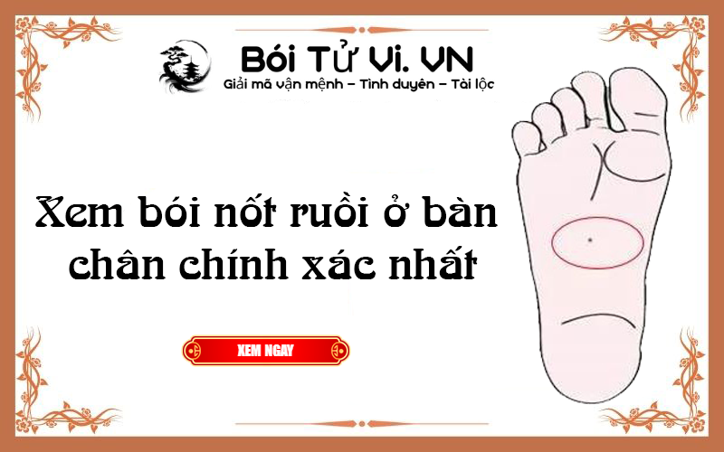 Xem bói nốt ruồi ở bàn chân chính xác nhất