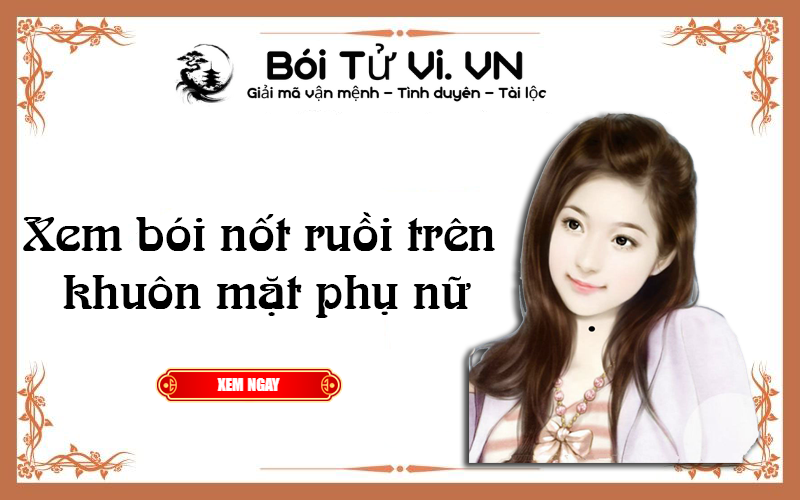 Xem bói nốt ruồi trên khuôn mặt phụ nữ chính xác nhất