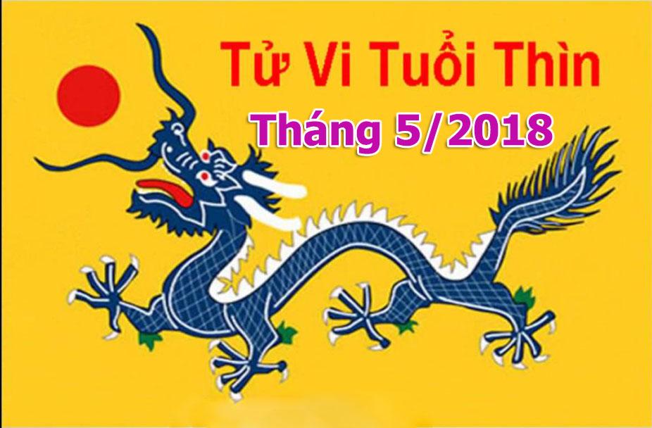Trong tháng 5/2018 người tuổi Thìn cần chú ý việc gì để mọi chuyện hanh thông? | Bói Tử Vi